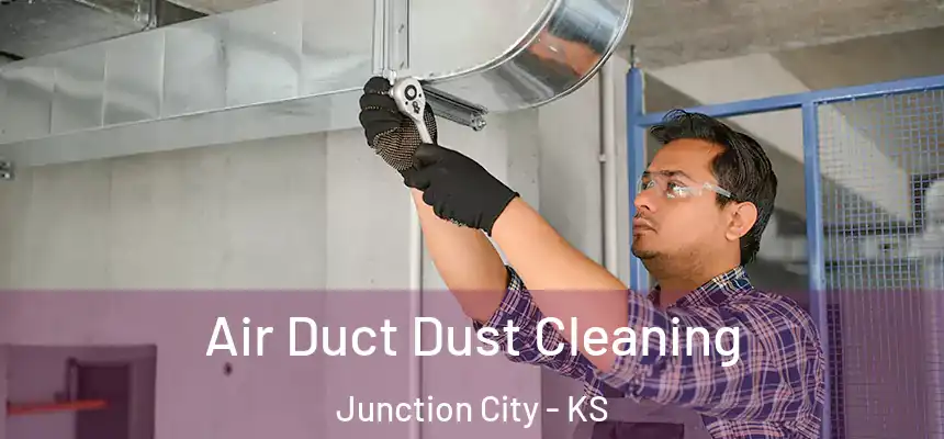 Air Duct Dust Cleaning Junction City - KS