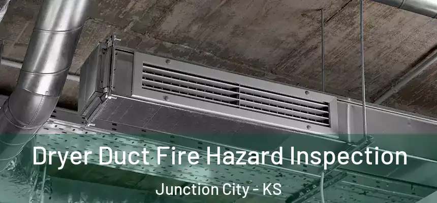 Dryer Duct Fire Hazard Inspection Junction City - KS