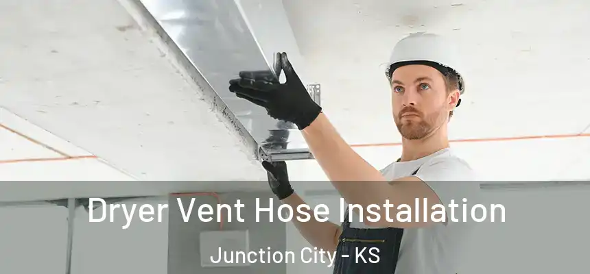  Dryer Vent Hose Installation Junction City - KS