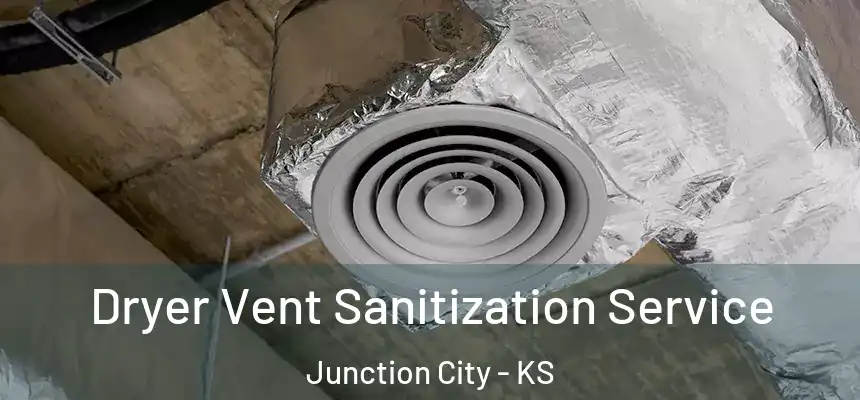 Dryer Vent Sanitization Service Junction City - KS