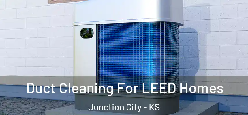 Duct Cleaning For LEED Homes Junction City - KS