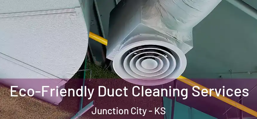  Eco-Friendly Duct Cleaning Services Junction City - KS