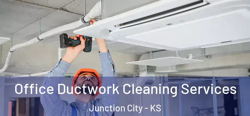Office Ductwork Cleaning Services Junction City - KS