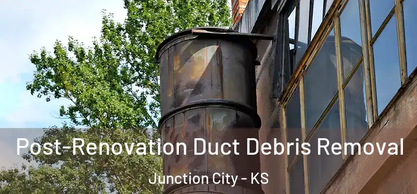  Post-Renovation Duct Debris Removal Junction City - KS