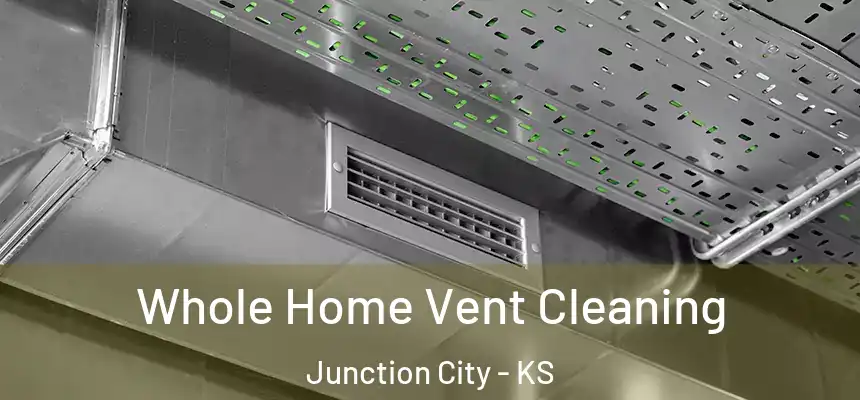 Whole Home Vent Cleaning Junction City - KS